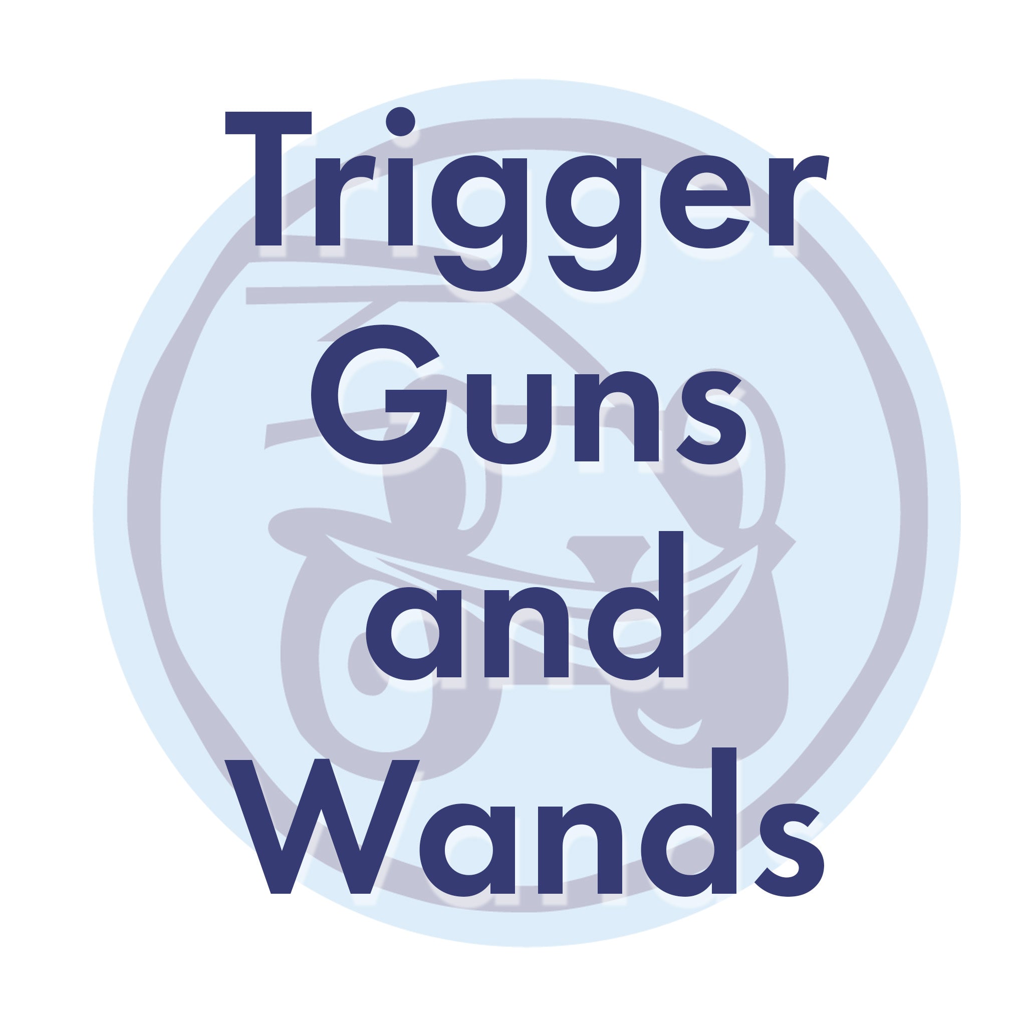 Trigger Guns and Wands